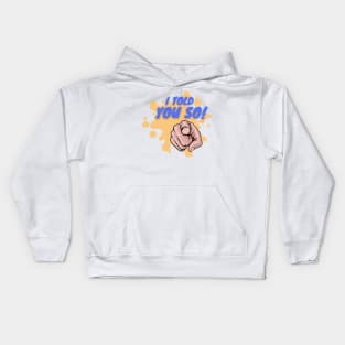 I Told You So! Kids Hoodie